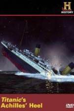 Watch Titanic's Achilles Heel M4ufreemovies