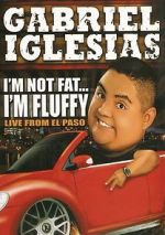 Watch Gabriel Iglesias: I\'m Not Fat... I\'m Fluffy M4ufreemovies