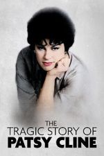 Watch The Tragic Story of Patsy Cline M4ufreemovies