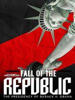Watch Fall of the Republic: The Presidency of Barack Obama M4ufreemovies