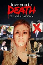 Watch Love You to Death: The Jodi Arias Story M4ufreemovies