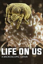 Watch Life on Us: A Microscopic Safari M4ufreemovies