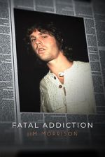 Watch Fatal Addiction: Jim Morrison M4ufreemovies