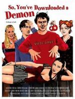 Watch So, You\'ve Downloaded a Demon M4ufreemovies