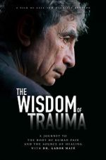 Watch The Wisdom of Trauma M4ufreemovies
