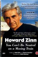 Watch Howard Zinn - You Can't Be Neutral on a Moving Train M4ufreemovies