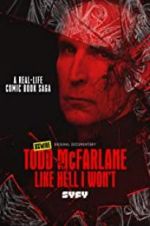Watch Todd McFarlane: Like Hell I Won\'t M4ufreemovies