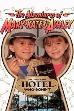Watch The Adventures of Mary-Kate & Ashley: The Case of the Hotel Who-Done-It M4ufreemovies