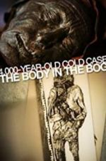 Watch 4,000-Year-Old Cold Case: The Body in the Bog M4ufreemovies