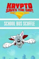 Watch Krypto Saves the Day!: School Bus Scuffle M4ufreemovies