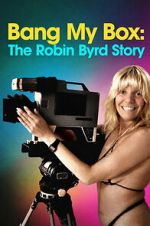 Watch Bang My Box: The Robin Byrd Story M4ufreemovies