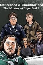 Watch Unlicensed & Unauthorized: The Making of Superbad 2 M4ufreemovies