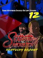 Watch Searching for Sasquatch 12: Kentucky Bigfoot M4ufreemovies