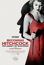Watch Becoming Hitchcock: The Legacy of Blackmail M4ufreemovies