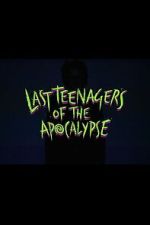 Watch Last Teenagers of the Apocalypse M4ufreemovies