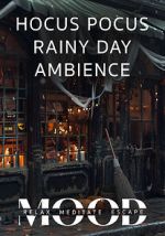 Watch Hocus Pocus Rainy Day Ambience: Mood- Relax, Meditate, Escape M4ufreemovies