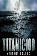 Watch Titanic at 100 Mystery Solved M4ufreemovies