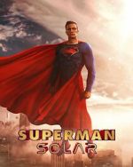 Watch Superman: Solar (Short 2023) M4ufreemovies