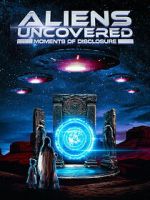 Watch Aliens Uncovered: Moments of Disclosure M4ufreemovies