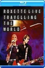 Watch Roxette LIVE ? Travelling The World M4ufreemovies