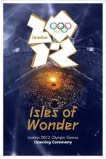 Watch London 2012 Olympic Opening Ceremony: Isles of Wonder (TV Special 2012) M4ufreemovies