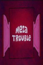 Watch Mesa Trouble M4ufreemovies