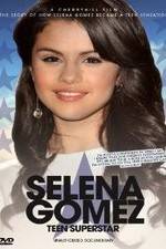 Watch Selena Gomez: Teen Superstar - Unauthorized Documentary M4ufreemovies
