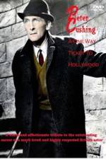 Watch Peter Cushing: A One-Way Ticket to Hollywood M4ufreemovies
