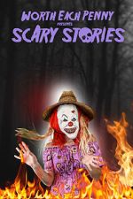 Watch Worth Each Penny presents: Scary Stories M4ufreemovies
