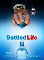 Watch Bottled Life: Nestle\'s Business with Water M4ufreemovies