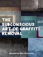 Watch The Subconscious Art of Graffiti Removal M4ufreemovies
