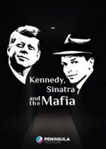 Watch Kennedy, Sinatra and the Mafia M4ufreemovies