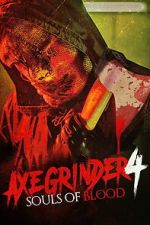 Watch Axegrinder 4: Souls of Blood M4ufreemovies