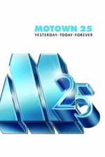 Watch Motown 25: Yesterday, Today, Forever M4ufreemovies