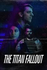 Watch The Titan Fallout M4ufreemovies