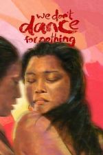 Watch We Don\'t Dance for Nothing M4ufreemovies
