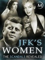 Watch JFK\'s Women: The Scandals Revealed M4ufreemovies