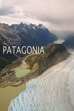 Watch Project Acheron: Patagonia M4ufreemovies