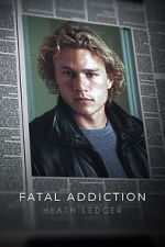 Watch Fatal Addiction: Heath Ledger M4ufreemovies
