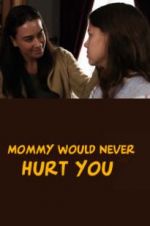 Watch Mommy Would Never Hurt You M4ufreemovies