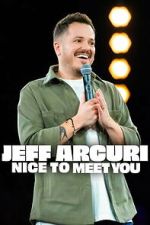 Watch Jeff Arcuri: Nice to Meet You M4ufreemovies