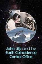 Watch John Lilly and the Earth Coincidence Control Office M4ufreemovies