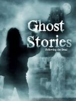 Watch Ghost Stories: Following the Dead M4ufreemovies