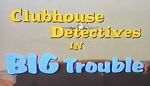 Watch Clubhouse Detectives in Big Trouble M4ufreemovies