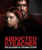Watch Abducted by My Teacher: The Elizabeth Thomas Story M4ufreemovies