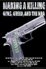 Watch Making a Killing: Guns, Greed, and the NRA M4ufreemovies