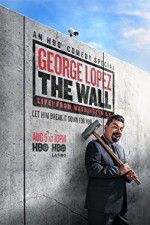 Watch George Lopez: The Wall Live from Washington DC M4ufreemovies