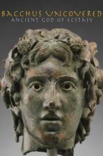Watch Bacchus Uncovered: Ancient God of Ecstasy M4ufreemovies