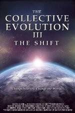 Watch The Collective Evolution III: The Shift M4ufreemovies