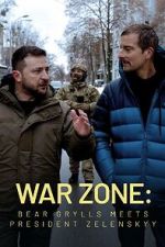 Watch War Zone: Bear Grylls meets President Zelenskyy (TV Special 2023) M4ufreemovies